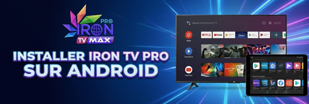 Guide pour installer Iron TV Pro sur Android et télécharger Iron TV Pro APK gratuit pour Smart TV et tablette.