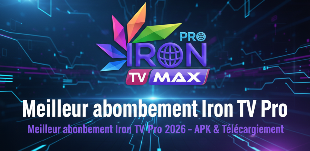 Meilleur abonnement Iron TV Pro 2026 affiché sur Smart TV et smartphones avec téléchargement APK