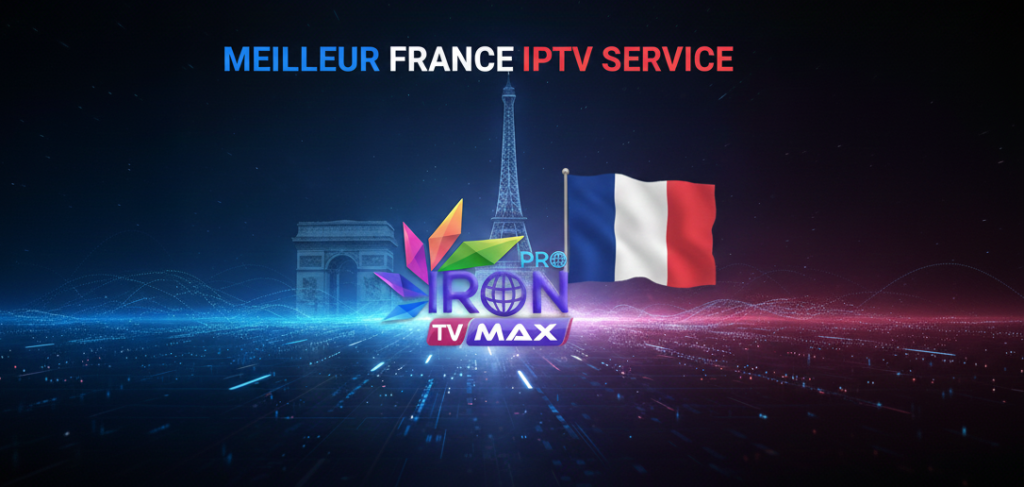 Meilleur service IPTV en France, Iron TV Pro Max APK gratuit, drapeau français et monuments de Paris.