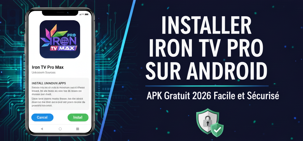 Installer Iron TV Pro sur Android : Télécharger APK Gratuit 2026 Facile et Sécurisé