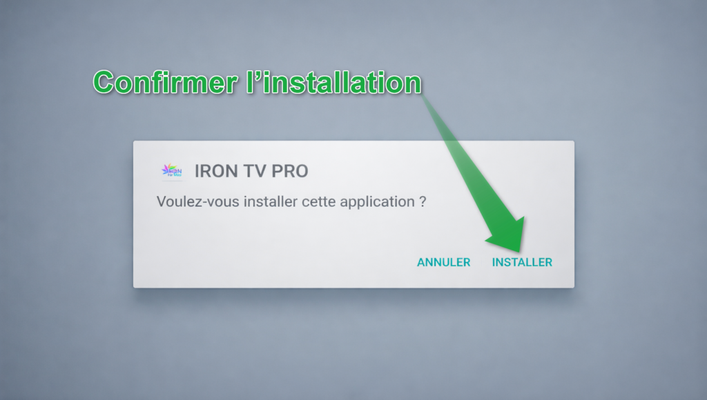 Confirmer l’installation de l’application Iron TV Pro sur Android TV