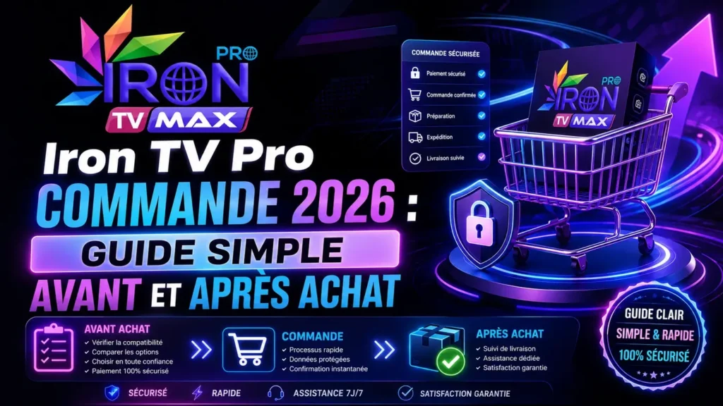 Iron TV Pro commande 2026 avec guide simple avant et après achat, commande sécurisée, suivi et assistance
