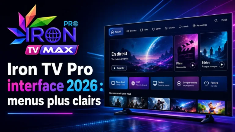 Iron TV Pro interface 2026 avec menus plus clairs, écran TV moderne et navigation simplifiée