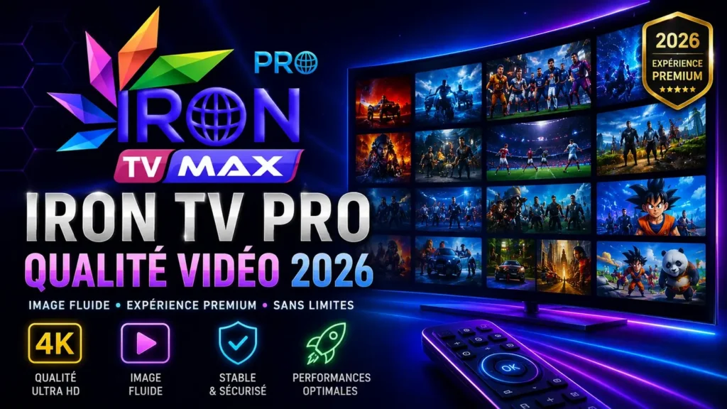 Iron TV Pro qualité vidéo 2026 avec image fluide, qualité 4K et expérience premium sur TV connectée